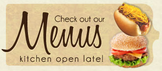 Check our our menus. Kitchen open late!
